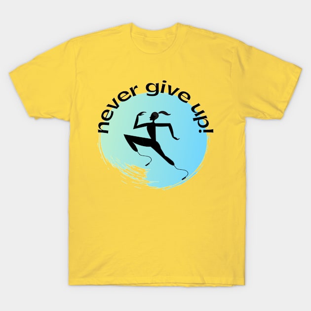 Fitness. Never Give Up T-Shirt by Funky Mama